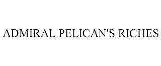 ADMIRAL PELICAN'S RICHES