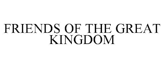 FRIENDS OF THE GREAT KINGDOM