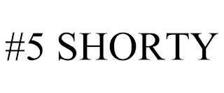 #5 SHORTY