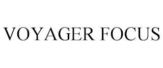 VOYAGER FOCUS