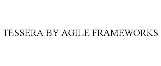 TESSERA BY AGILE FRAMEWORKS
