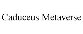 CADUCEUS METAVERSE
