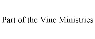 PART OF THE VINE MINISTRIES