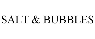 SALT & BUBBLES