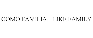 COMO FAMILIA LIKE FAMILY