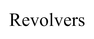 REVOLVERS