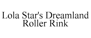 LOLA STAR'S DREAMLAND ROLLER RINK