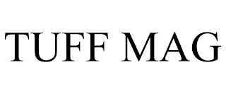 TUFF MAG