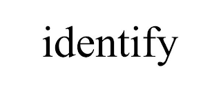IDENTIFY