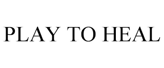 PLAY TO HEAL