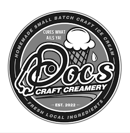 DOC'S CRAFT CREAMERY HOMEMADE SMALL BATCH CRAFT ICE CREAM FRESH LOCAL INGREDIENTS CURES WHAT AILS YA! EST. 2022