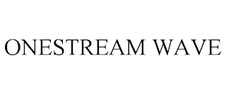 ONESTREAM WAVE