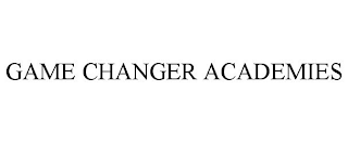 GAME CHANGER ACADEMIES