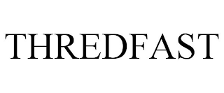 THREDFAST