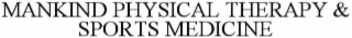 MANKIND PHYSICAL THERAPY AND SPORTS MEDICINE