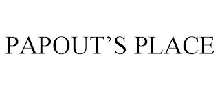 PAPOUT'S PLACE