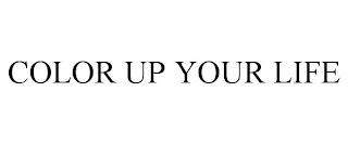 COLOR UP YOUR LIFE