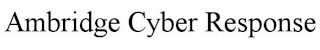 AMBRIDGE CYBER RESPONSE