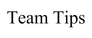 TEAM TIPS