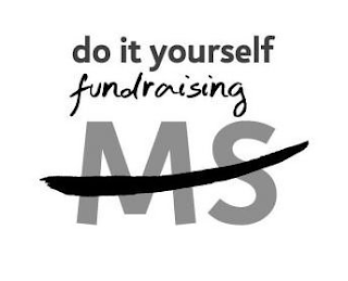 DO IT YOURSELF FUNDRAISING MS