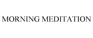 MORNING MEDITATION