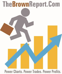THEBROWNREPORT.COM POWER CHARTS. POWER TRADES. POWER PROFITS.