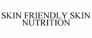 SKIN FRIENDLY SKIN NUTRITION