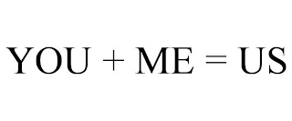 YOU + ME = US