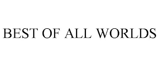 BEST OF ALL WORLDS