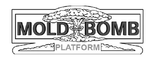 MOLD BOMB PLATFORM