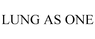 LUNG AS ONE