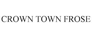 CROWN TOWN FROSE
