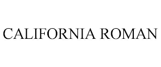 CALIFORNIA ROMAN