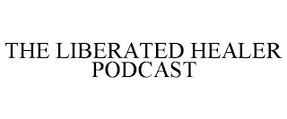 THE LIBERATED HEALER PODCAST