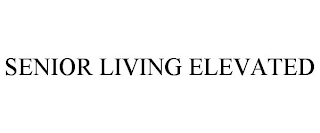 SENIOR LIVING ELEVATED