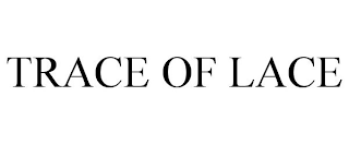 TRACE OF LACE