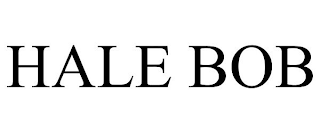 HALE BOB