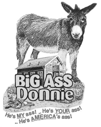 BIG ASS DONNIE HE'S MY ASS! .. HE'S YOUR ASS! .. HE'S AMERICA'S ASS!