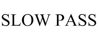 SLOW PASS