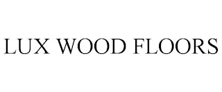 LUX WOOD FLOORS