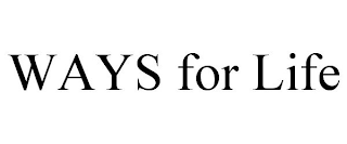WAYS FOR LIFE