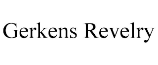 GERKENS REVELRY