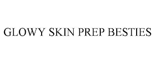 GLOWY SKIN PREP BESTIES