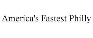 AMERICA'S FASTEST PHILLY
