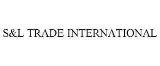 S&L TRADE INTERNATIONAL