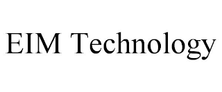 EIM TECHNOLOGY