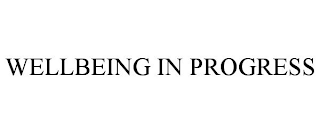 WELLBEING IN PROGRESS