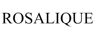 ROSALIQUE