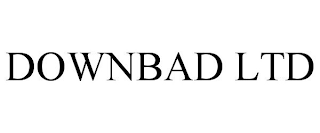 DOWNBAD LTD