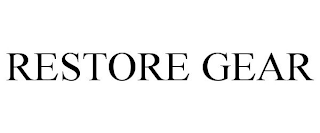 RESTORE GEAR